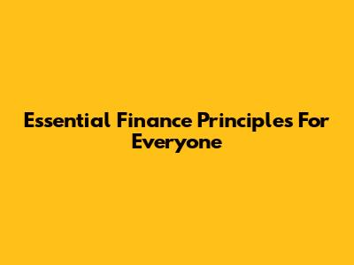 Essential Finance Principles For Everyone