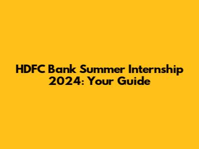 HDFC Bank Summer Internship 2024: Your Guide