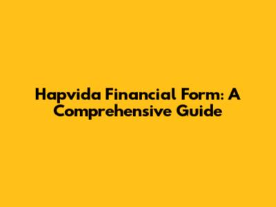 Hapvida Financial Form: A Comprehensive Guide