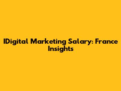 IDigital Marketing Salary: France Insights
