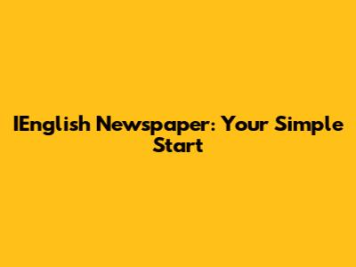 IEnglish Newspaper: Your Simple Start