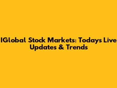 IGlobal Stock Markets: Today's Live Updates & Trends