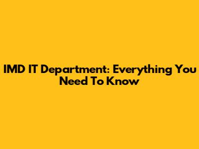 IMD IT Department: Everything You Need To Know