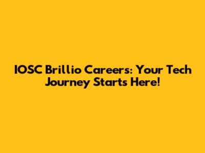 IOSC Brillio Careers: Your Tech Journey Starts Here!