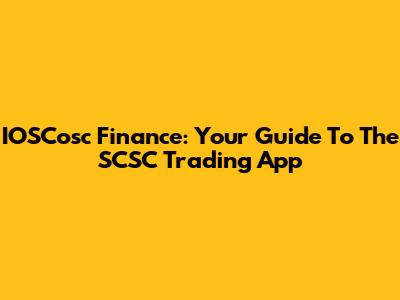 IOSCosc Finance: Your Guide To The SCSC Trading App