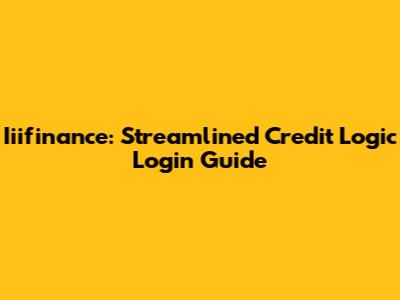 Iiifinance: Streamlined Credit Logic Login Guide