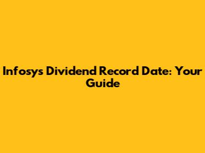 Infosys Dividend Record Date: Your Guide