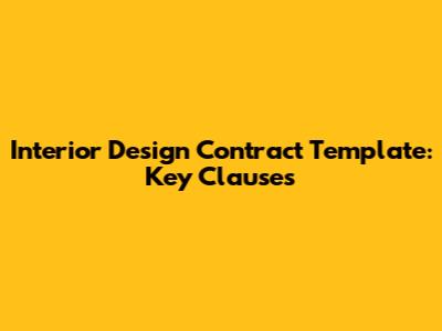 Interior Design Contract Template: Key Clauses