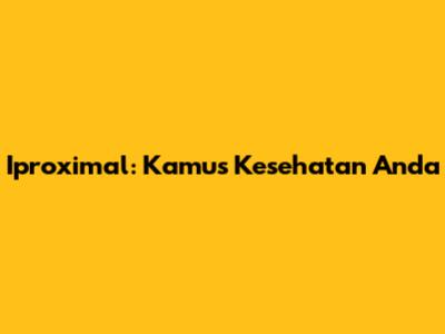 Iproximal: Kamus Kesehatan Anda