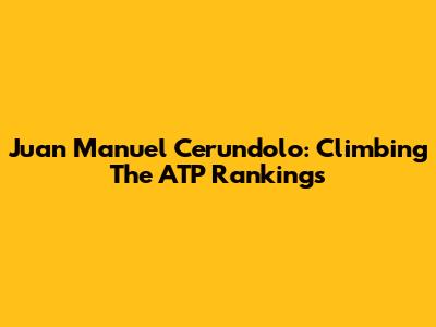 Juan Manuel Cerundolo: Climbing The ATP Rankings