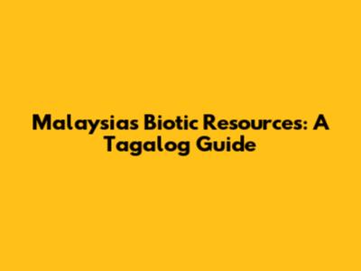 Malaysia's Biotic Resources: A Tagalog Guide