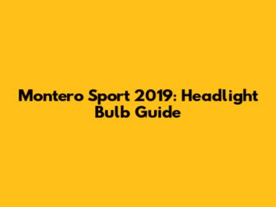 Montero Sport 2019: Headlight Bulb Guide