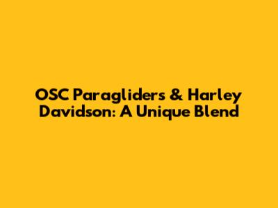 OSC Paragliders & Harley Davidson: A Unique Blend