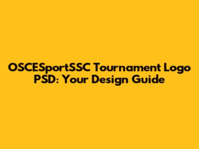 OSCESportSSC Tournament Logo PSD: Your Design Guide