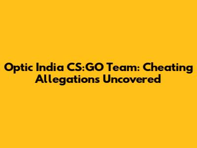 Optic India CS:GO Team: Cheating Allegations Uncovered