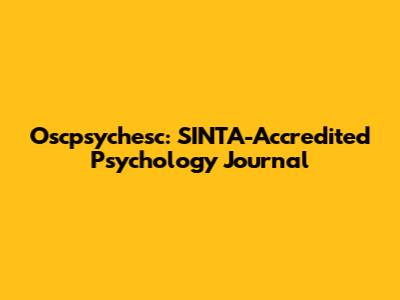 Oscpsychesc: SINTA-Accredited Psychology Journal