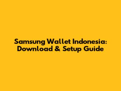 Samsung Wallet Indonesia: Download & Setup Guide