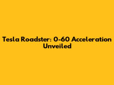Tesla Roadster: 0-60 Acceleration Unveiled