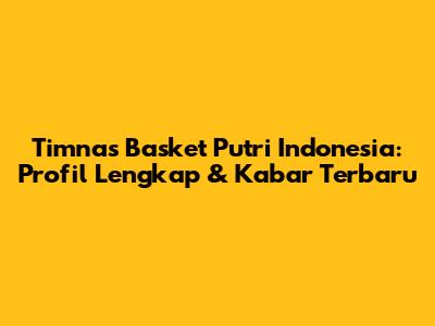 Timnas Basket Putri Indonesia: Profil Lengkap & Kabar Terbaru