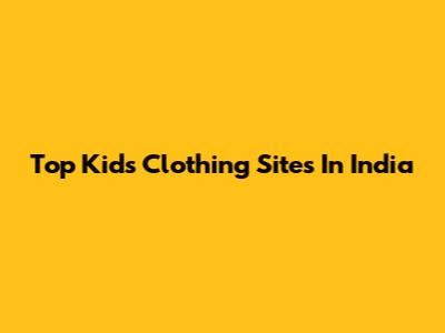 Top Kids Clothing Sites In India