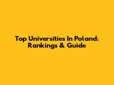 Top Universities In Poland: Rankings & Guide
