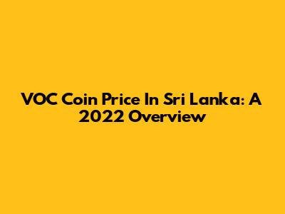VOC Coin Price In Sri Lanka: A 2022 Overview